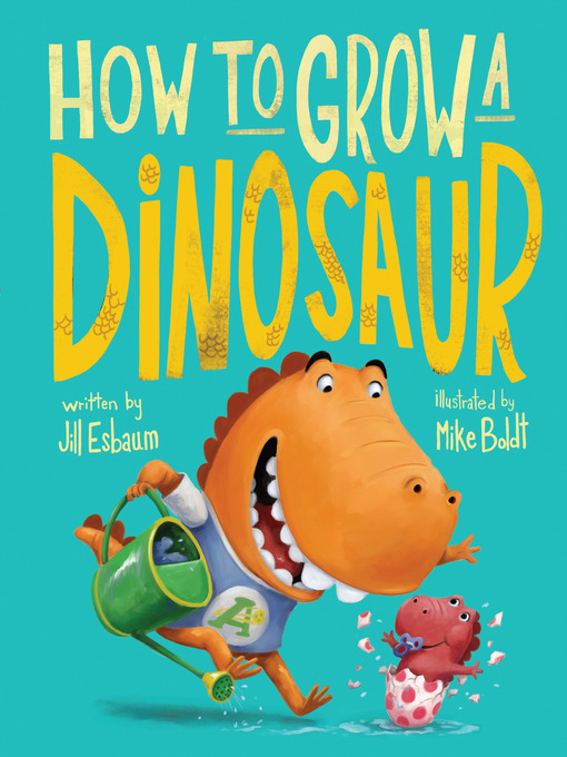 Title details for How to Grow a Dinosaur by Jill Esbaum - Available